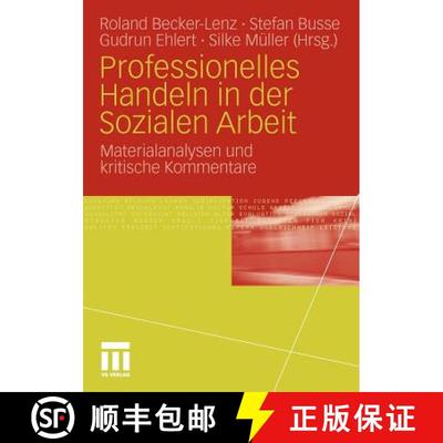 【3-4周达】Professionelles Handeln in der Sozialen Arbeit : Materialanalysen und kritische Kommentare [9783531170794]