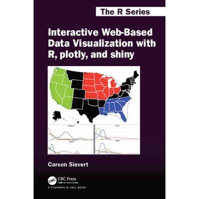 【4周达】Interactive Web-Based Data Visualization with R, Plotly, and Shiny [9781138331457]