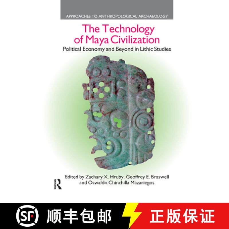 【3-4周达】The Technology of Maya Civilization: Political Economy Amd Beyond in Lithic Studies [9780367872274]