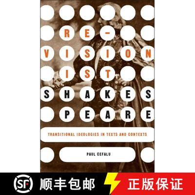 【3-4周达】精装 Revisionist Shakespeare : Transitional Ideologies in Texts and Contexts [9781403964847]