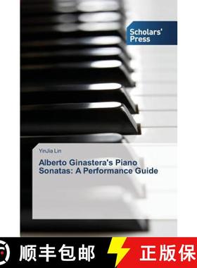 【3-4周达】Alberto Ginastera's Piano Sonatas: A Performance Guide [9783639517941]
