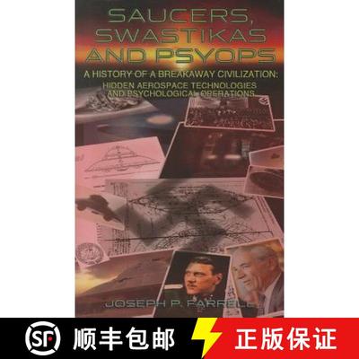 【3-4周达】Saucers, Swastikas and Psyops: A History of a Breakaway Civilization: Hidden Aerospace Tec... [9781935487753]