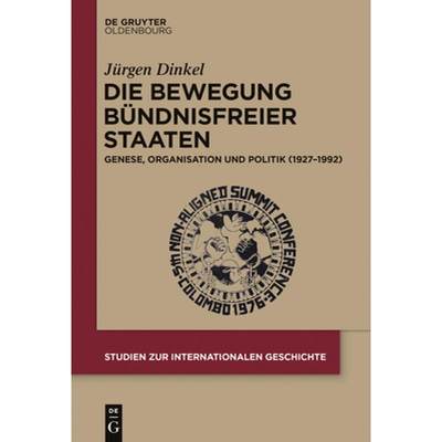 预订 Die Bewegung Bündnisfreier Staaten: Genese, Organisation Und Politik (1927-1992) [9783110404098]