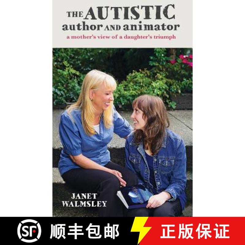 【3-4周达】The Autistic Author and Animator: A mother's view of a daughter's triumph [9780995311107]