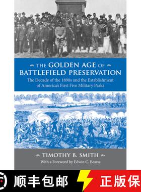 【3-4周达】The Golden Age of Battlefield Preservation: The Decade of the 1890s and the Establishment ... [9781621905837]