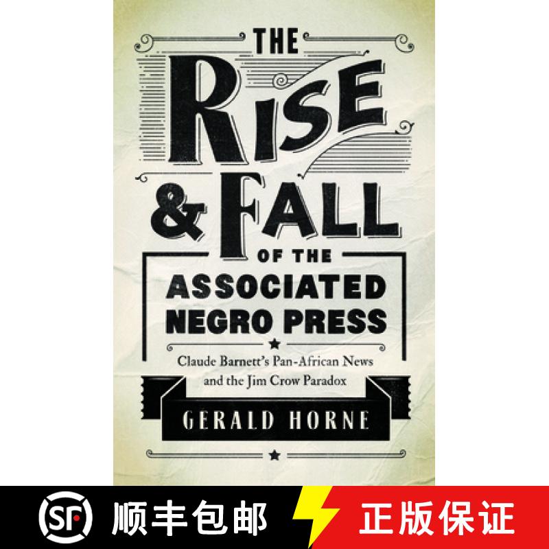 【3-4周达】The Rise and Fall of the Associated Negro Press: Claude Barnett's Pan-African News and the... [9780252041198]