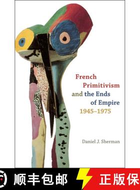 预订 French Primitivism and the Ends of Empire, 1945-1975 [9780226752693]