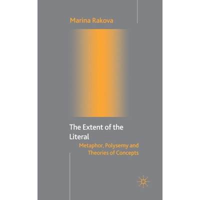 【4周达】The Extent of the Literal : Metaphor, Polysemy and Theories of Concepts [9781349508082]