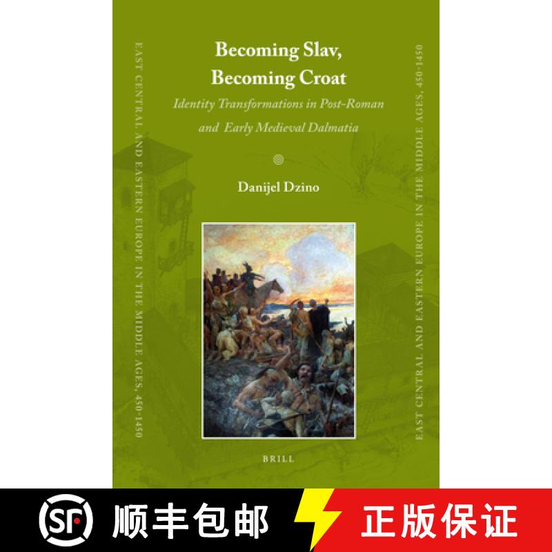 【3-4周达】Becoming Slav, Becoming Croat: Identity Transformations in Post-Roman and Early Medieval D... [9789004186460]