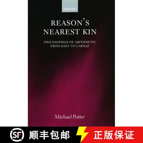 【3-4周达】精装 Reason's Nearest Kin: Philosophies of Arithmetic from Kant to Carnap [9780198250418]