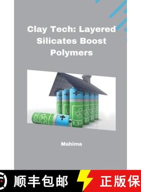 【3-4周达】Clay Tech: Layered Silicates Boost Polymers [9783384224446]