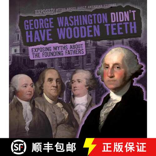 【3-4周达】精装 George Washington Didn't Have Wooden Teeth: Exposing Myths about the Founding Fathers [9781482457261]