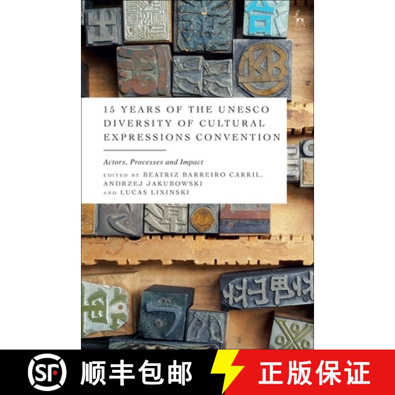 【3-4周达】15 Years of the UNESCO Diversity of Cultural Expressions Convention: Actors, Processes and... [9781509961443]