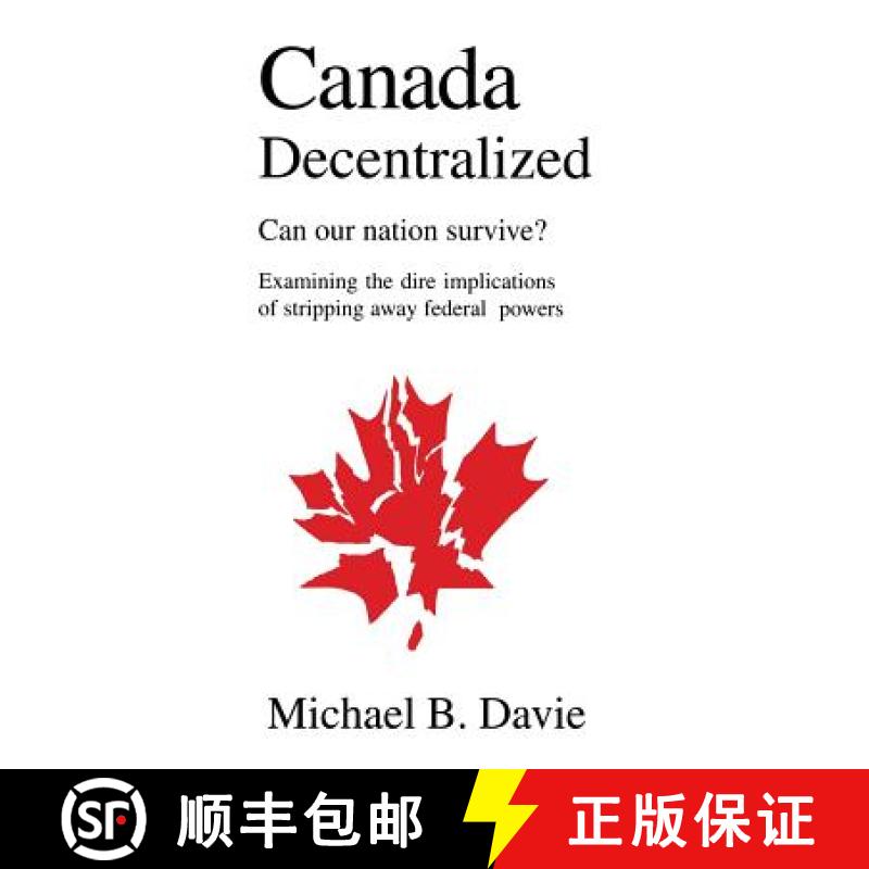 【3-4周达】Canada Decentralized: Can Our Nation Survive?: Examining the Dire Impliations of Stripping... [9781897453070]