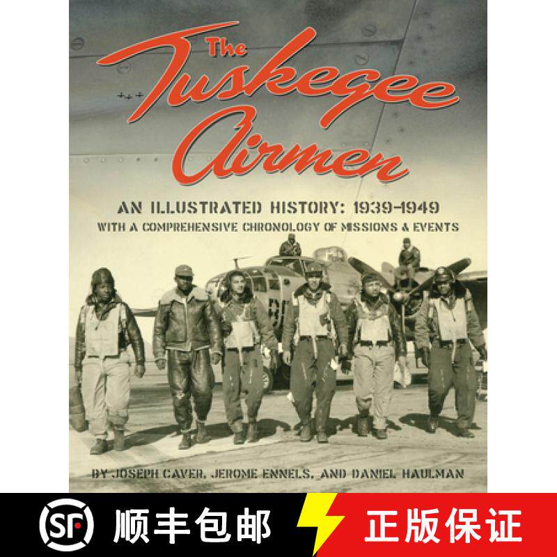 预订 The Tuskegee Airmen: An Illustrated History: 1939-1949 with a Comprehensive Chronology of Missio... [9781588382443]