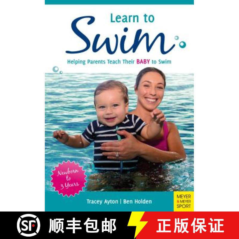 【2-3周达】Learn to Swim: Helping Parents Teach Their Baby to Swim - Newborn to 3 Years [9781782551607]