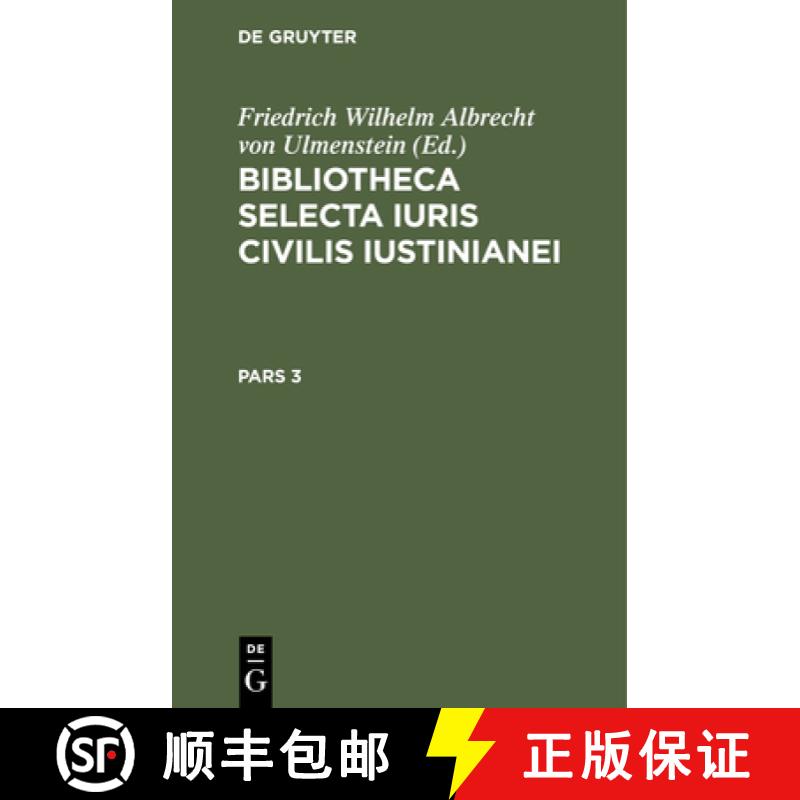 【3-4周达】Bibliotheca Selecta Iuris Civilis Iustinianei. Pars 3 [9783112443415]