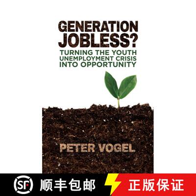 【3-4周达】精装 Generation Jobless?: Turning the youth unemployment crisis into opportunity [9781137375933]