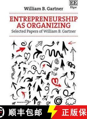 【3-4周达】Entrepreneurship as Organizing: Selected Papers of William B. Gartner: Selected Papers of ... [9781783471140]