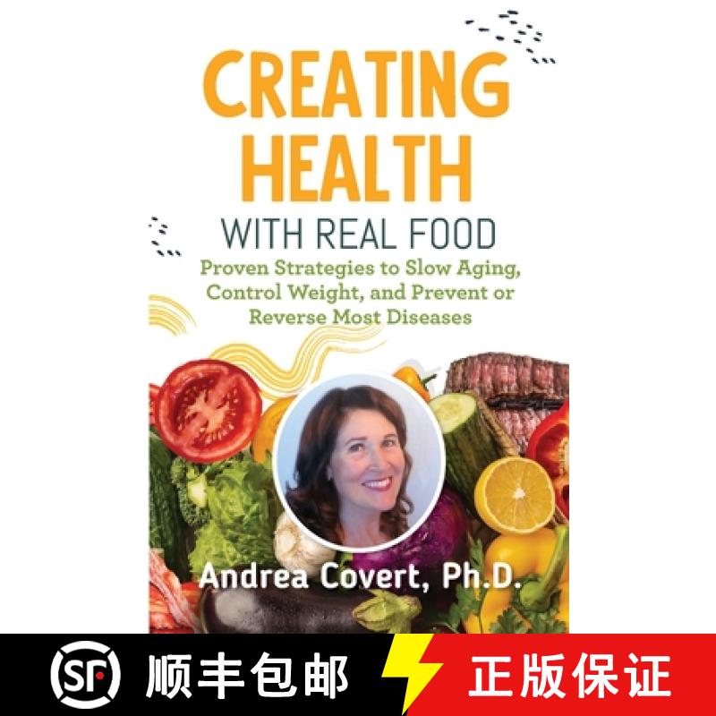 【3-4周达】Creating Health With Real Food: Proven Strategies to Slow Aging, Control Weight, and Preve... [9781737420705]