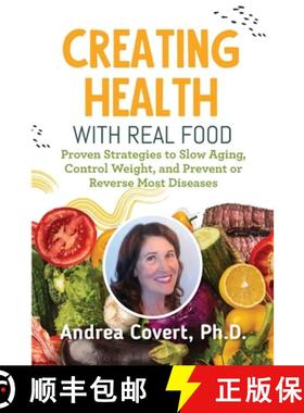 【3-4周达】Creating Health With Real Food: Proven Strategies to Slow Aging, Control Weight, and Preve... [9781737420705]