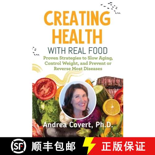 【3-4周达】Creating Health With Real Food: Proven Strategies to Slow Aging, Control Weight, and Preve... [9781737420705]