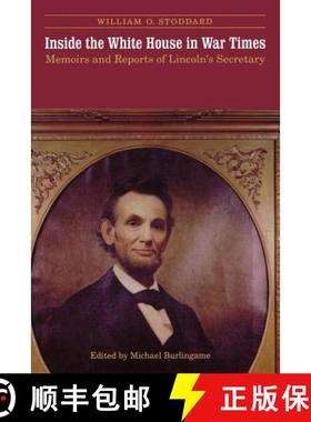 【3-4周达】Inside the White House in War Times: Memoirs and Reports of Lincoln's Secretary [9780803292574]