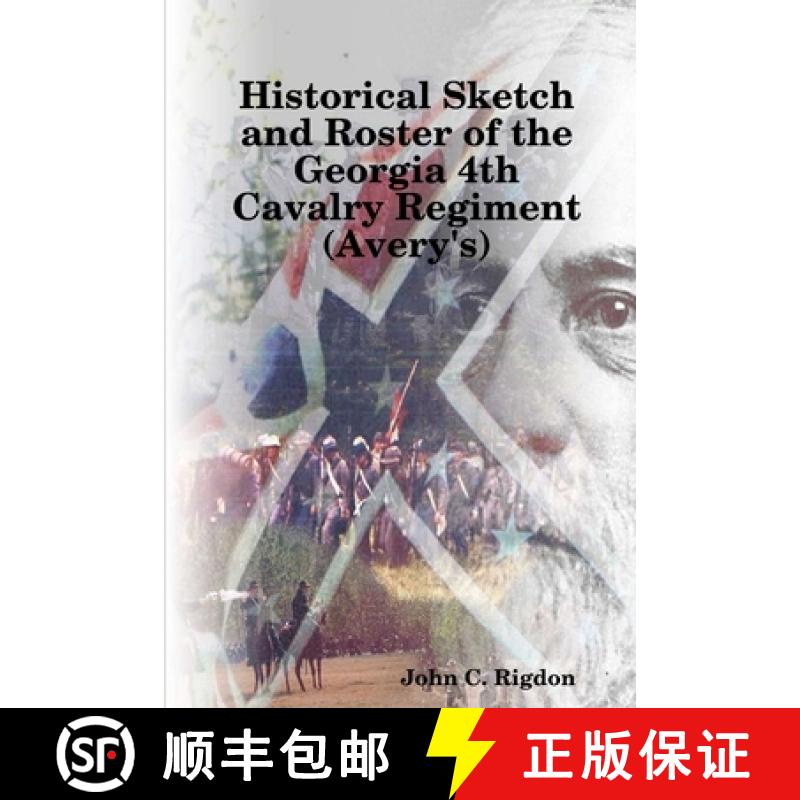 【3-4周达】Historical Sketch and Roster of the Georgia 4th Cavalry Regiment (Avery's) [9781387955275]
