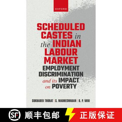 【3-4周达】精装 Scheduled Castes in the Indian Labour Market: Employment Discrimination and Its Impac... [9780198872252]