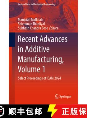 【3-4周达】Recent Advances in Additive Manufacturing, Volume 1: Select Proceedings of Icam 2024 [9789819760152]