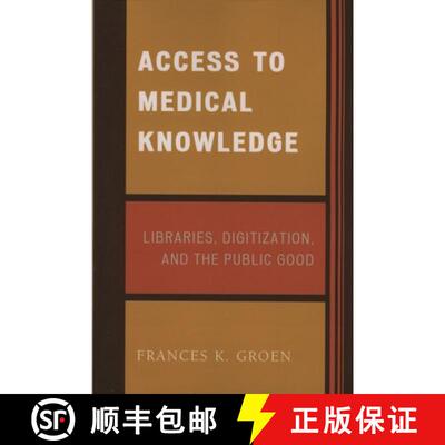 【3-4周达】Access to Medical Knowledge : Libraries, Digitization, and the Public Good [9780810852723]