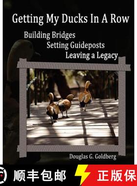 【3-4周达】Getting My Ducks In A Row: Building Bridges, Setting Guideposts, Leaving a Legacy [9780976439813]