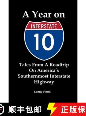 预订 A Year on Interstate 10: Tales From A Roadtrip On America's Southernmost Interstate Highway [9781610011310]