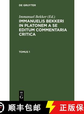 预订 Immanuelis Bekkeri in Platonem a Se Editum Commentaria Critica. Tomus 1 [9783112449530]
