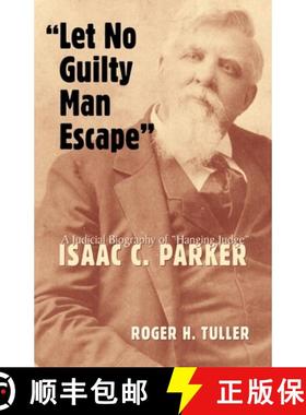 预订 Let No Guilty Man Escape, Volume 9: A Judicial Biography of Isaac C. Parker [9780806133065]