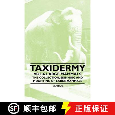 【3-4周达】Taxidermy Vol.6 Large Mammals - The Collection, Skinning and Mounting of Large Mammals [9781446524077]