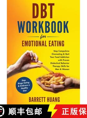 【3-4周达】DBT Workbook For Emotional Eating: Stop Compulsive Overeating & Quit Your Food Addiction w... [9781774870204]