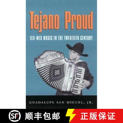 预订 Tejano Proud – Tex–Mex Music in the Twentieth Century [9781585441884]