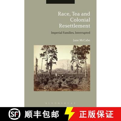 【3-4周达】Race, Tea and Colonial Resettlement: Imperial Families, Interrupted [9781474299503]