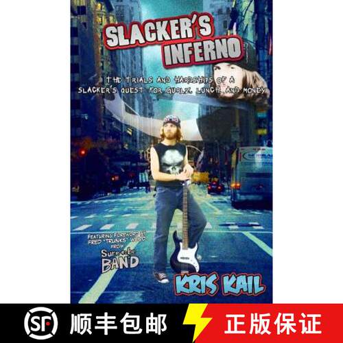 【3-4周达】Slacker's Inferno: The Trials and Hardships of a Slacker's Quest for Gurlz, Lunch, and Money [9780615631028]