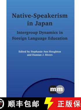 【3-4周达】Native-Speakerism in Japan : Intergroup Dynamics in Foreign Language Education [9781847698698]