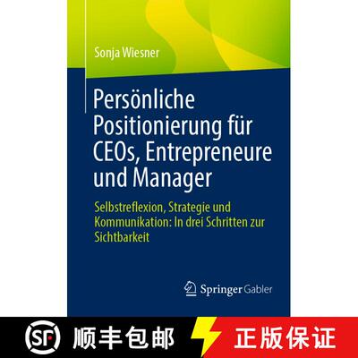 【3-4周达】Persönliche Positionierung für CEOs, Entrepreneure und Manager : Selbstreflexion, Strate... [9783658486891]