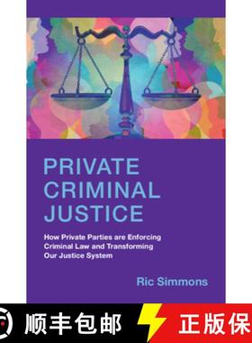 【3-4周达】Private Criminal Justice: How Private Parties are Enforcing Criminal Law and Transforming ... [9781009347174]
