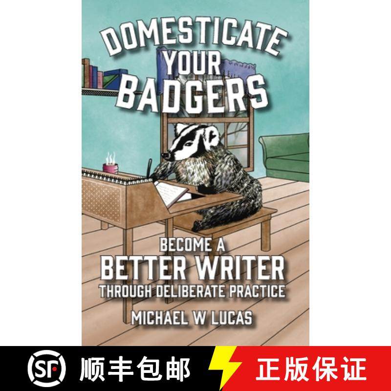 预订 Domesticate Your Badgers: Become a Better Writer through Deliberate Practice [9781642350586]