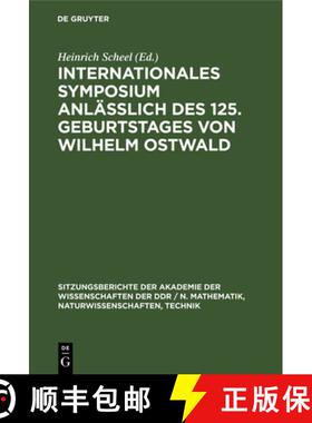 预订 Internationales Symposium anlasslich des 125. Geburtstages von Wilhelm Ostwald [9783112504512]