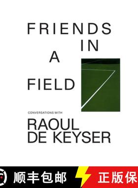 【3-4周达】Friends in a Field: Conversations with Raoul de Keyser [9781941366561]