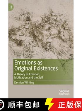 【3-4周达】Emotions as Original Existences : A Theory of Emotion, Motivation and the Self [9783030546816]