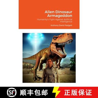 【4周达】Alien Dinosaur Armageddon: Humanity's Fight Against Artificial Intelligence [9781447629986]