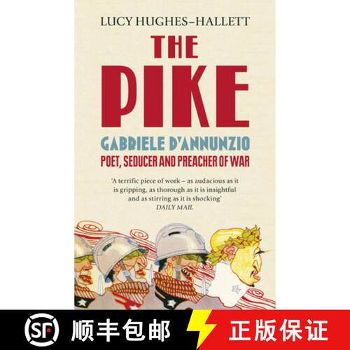 【3-4周达】Pike: Gabriele d’Annunzio, Poet, Seducer and Preacher of War [9780007213962]