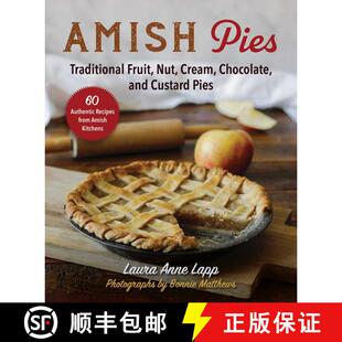 【3-4周达】Amish Pies: Traditional Fruit, Nut, Cream, Chocolate, and Custard Pies [9781680999273]